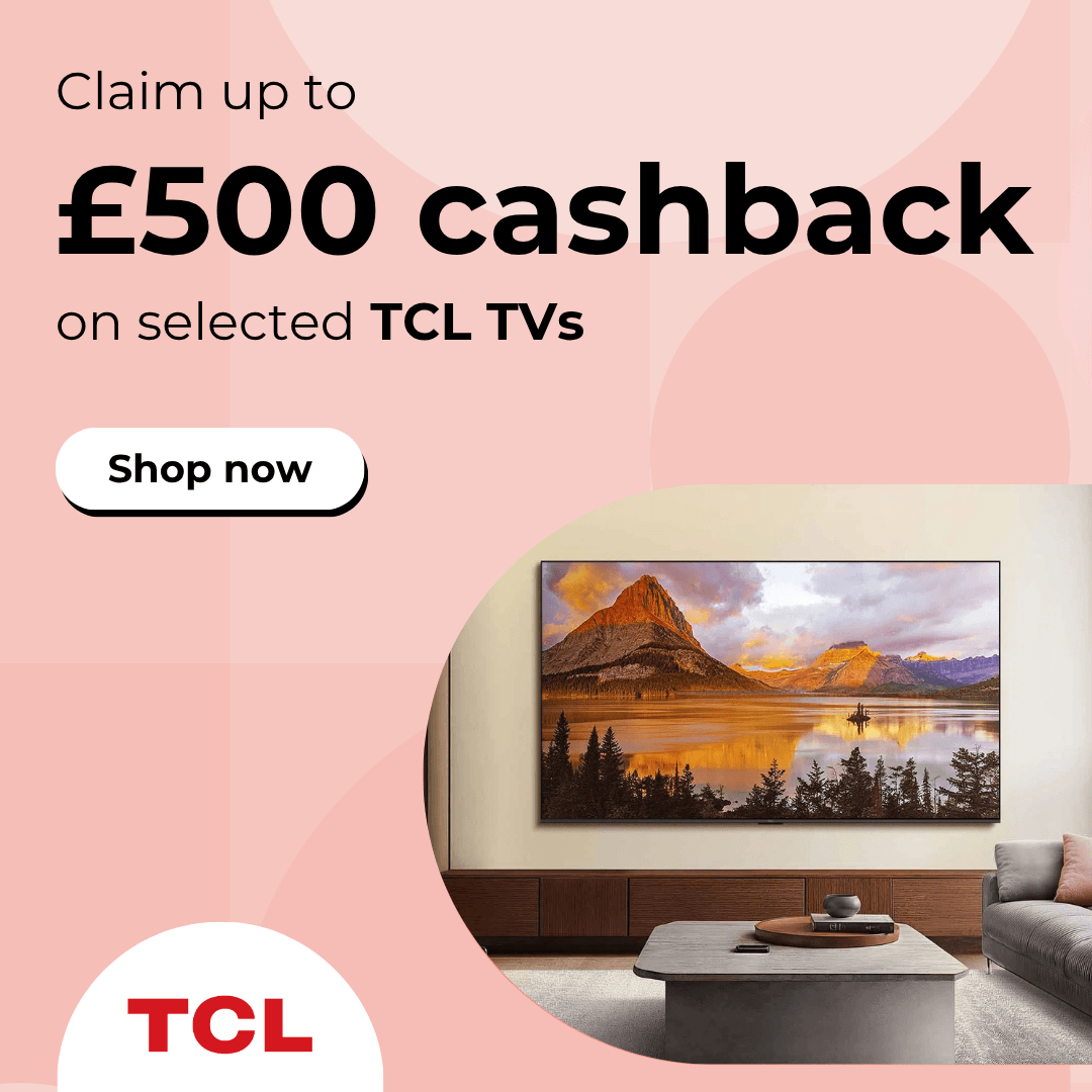 Claim up to £500 cashback on selected TCL TVs